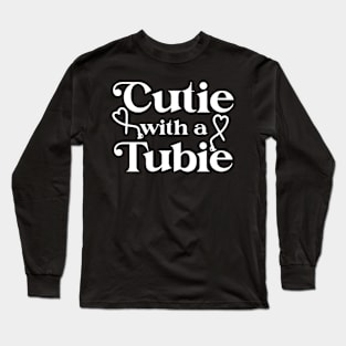Cutie With A Tubie Feeding Tube Awareness G-button G-tube Long Sleeve T-Shirt